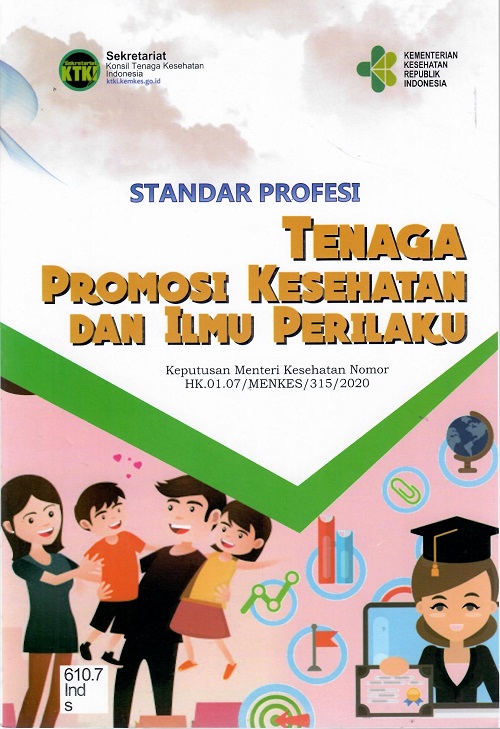 Standar Profesi Tenaga Promosi Kesehatan dan Ilmu Perilaku ; Keputusan Menteri Kesehatan Nomor HK.01.07/MENKES/315/2020