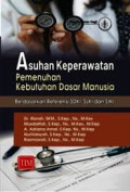 Asuhan Keperawatan Pemenuhan Kebutuhan Dasar Manusia : Berdasarkan Referensi SDKI, SLKI, dan SIKI
