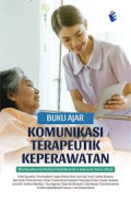 Buku Ajar Komunikasi Terapeutik Keperawatan (Berdasarkan kurikulum pendidikan Ners Indonesia tahun 2021)