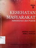 Kesehatan Masyarakat : Administrasi Dan Praktik