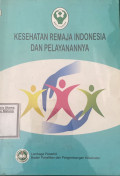 Kesehatan Remaja Indonesia dan Pelayanannya
