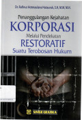 Penanggulangan Kejahatan KORPORASI Melalui Pendekatan RESTORATIF Suatu Terobosan Hukum