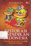 Restorasi Pendidikan Indonesia:Menuju Masyarakat Terdidik Berbasis Budaya
