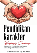 Pendidikan Karakter Berbasis Caring : Membentuk Perilaku Caring Perawat dalam Bingkai 10 Proses Caritas