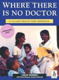 Where There Is No Doctor : A Village Health Care Handbook
